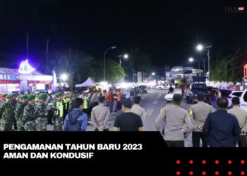 Pengamanan Tahun Baru 2023 Aman dan Kondusif