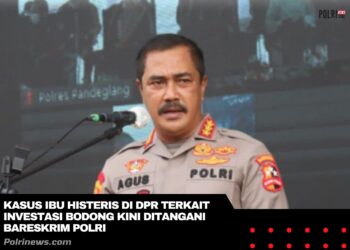 Kasus Ibu Histeris di DPR Terkait Investasi Bodong Kini Ditangani Bareskrim Polri